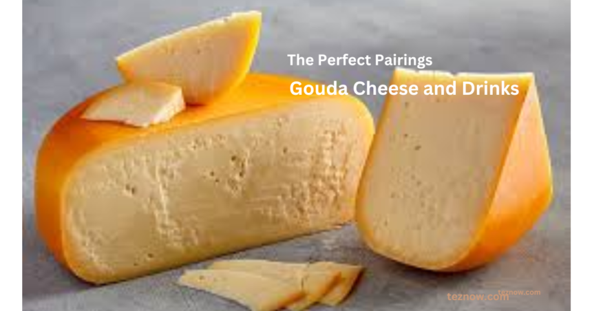 Gouda Cheese and Drinks