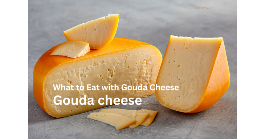 Gouda cheese