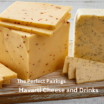 Havarti Cheese and Drinks